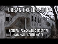 Urban Exploration: Gonjiam Psychiatric Hospital - Gwangju, South Korea